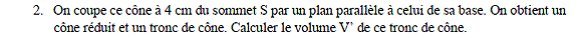 Sujet original du BEPC 2002 de mathématiques : tronc de cône