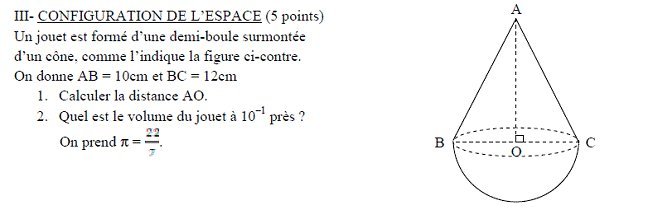 Sujet original du BEPC 2008 de mathématiques : configuration de l’espace, jouet cône et demi-boule